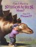 Cover art for CAN I HAVE A STEGOSAURUS, MOM? CAN I? PLEASE!?