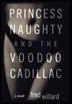 Cover art for PRINCESS NAUGHTY AND THE VOODOO CADILLAC