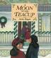 Cover art for A MOON IN MY TEACUP