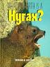 Cover art for WHAT ON EARTH IS A HYRAX?