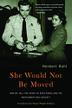Cover art for SHE WOULD NOT BE MOVED
