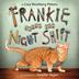 Cover art for FRANKIE WORKS THE NIGHT SHIFT