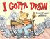 Cover art for I GOTTA DRAW