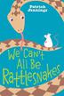Cover art for WE CAN’T ALL BE RATTLESNAKES