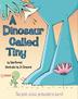 Cover art for A DINOSAUR CALLED TINY