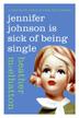 Cover art for JENNIFER JOHNSON IS SICK OF BEING SINGLE