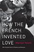 Cover art for HOW THE FRENCH INVENTED LOVE