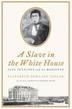 Cover art for A SLAVE IN THE WHITE HOUSE