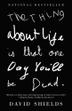 Cover art for THE THING ABOUT LIFE IS THAT ONE DAY YOU’LL BE DEAD
