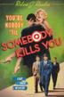Cover art for YOU’RE NOBODY ’TIL SOMEBODY KILLS YOU