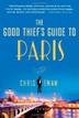 Cover art for THE GOOD THIEF’S GUIDE TO PARIS