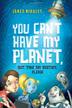 Cover art for YOU CAN'T HAVE MY PLANET, BUT TAKE MY BROTHER, PLEASE!