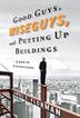 Cover art for GOOD GUYS, WISEGUYS, AND PUTTING UP BUILDINGS