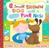 Cover art for A SMALL BROWN DOG WITH A WET PINK NOSE