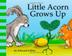 Cover art for LITTLE ACORN GROWS UP