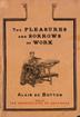 Cover art for THE PLEASURES AND SORROWS OF WORK