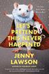 Cover art for LET'S PRETEND THIS NEVER HAPPENED