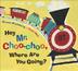 Cover art for HEY MR. CHOO-CHOO, WHERE ARE YOU GOING?