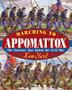 Cover art for MARCHING TO APPOMATTOX