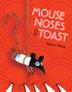 Cover art for MOUSE NOSES ON TOAST