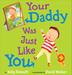 Cover art for YOUR DADDY WAS JUST LIKE YOU