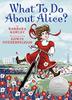 Cover art for WHAT TO DO ABOUT ALICE?
