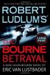 Cover art for ROBERT LUDLUM’S THE BOURNE BETRAYAL