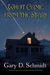 Cover art for WHAT CAME FROM THE STARS