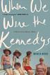 Cover art for WHEN WE WERE THE KENNEDYS