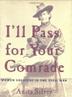 Cover art for I’LL PASS FOR YOUR COMRADE