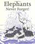 Cover art for ELEPHANTS NEVER FORGET!