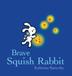 Cover art for BRAVE SQUISH RABBIT