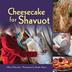 Cover art for CHEESECAKE FOR SHAVUOT