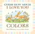 Cover art for GUESS HOW MUCH I LOVE YOU: COLORS
