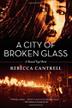 Cover art for A CITY OF BROKEN GLASS