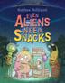 Cover art for EVEN ALIENS NEED SNACKS
