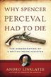 Cover art for WHY SPENCER PERCEVAL HAD TO DIE