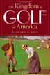 Cover art for THE KINGDOM OF GOLF IN AMERICA