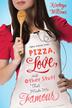 Cover art for PIZZA, LOVE, AND OTHER STUFF THAT MADE ME FAMOUS
