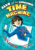 Cover art for ALEX AND THE AMAZING TIME MACHINE