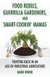 Cover art for FOOD REBELS, GUERRILLA GARDENERS, AND SMART-COOKIN' MAMAS