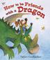 Cover art for HOW TO BE FRIENDS WITH A DRAGON
