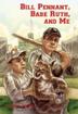 Cover art for BILL PENNANT, BABE RUTH, AND ME