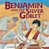 Cover art for BENJAMIN AND THE SILVER GOBLET