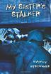 Cover art for MY SISTER'S STALKER
