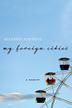 Cover art for MY FOREIGN CITIES
