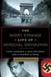 Cover art for THE SHORT, STRANGE LIFE OF HERSCHEL GRYNSZPAN