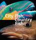 Cover art for CITY FISH, COUNTRY FISH