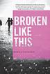 Cover art for BROKEN LIKE THIS