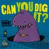 Cover art for CAN YOU DIG IT?